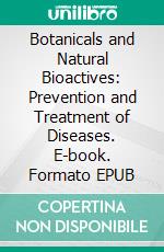 Botanicals and Natural Bioactives: Prevention and Treatment of Diseases. E-book. Formato EPUB ebook
