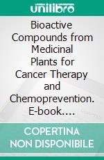 Bioactive Compounds from Medicinal Plants for Cancer Therapy and Chemoprevention. E-book. Formato EPUB ebook