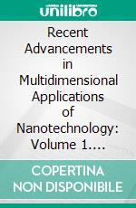 Recent Advancements in Multidimensional Applications of Nanotechnology: Volume 1. E-book. Formato EPUB ebook