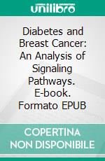 Diabetes and Breast Cancer: An Analysis of Signaling Pathways. E-book. Formato EPUB ebook
