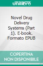 Novel Drug Delivery Systems (Part 1). E-book. Formato EPUB ebook