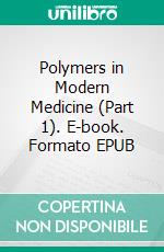 Polymers in Modern Medicine (Part 1). E-book. Formato EPUB ebook
