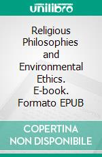 Religious Philosophies and Environmental Ethics. E-book. Formato EPUB ebook
