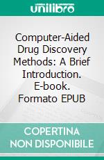 Computer-Aided Drug Discovery Methods: A Brief Introduction. E-book. Formato EPUB ebook