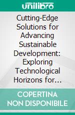 Cutting-Edge Solutions for Advancing Sustainable Development: Exploring Technological Horizons for Sustainability - Part 1. E-book. Formato EPUB ebook
