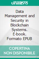 Data Management and Security in Blockchain Systems. E-book. Formato EPUB ebook