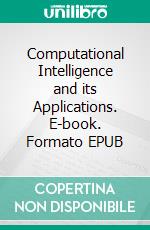 Computational Intelligence and its Applications. E-book. Formato EPUB