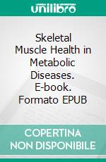 Skeletal Muscle Health in Metabolic Diseases. E-book. Formato EPUB ebook