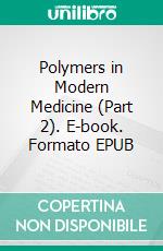 Polymers in Modern Medicine (Part 2). E-book. Formato EPUB ebook