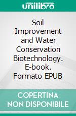 Soil Improvement and Water Conservation Biotechnology. E-book. Formato EPUB ebook