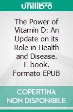 The Power of Vitamin D: An Update on its Role in Health and Disease. E-book. Formato EPUB ebook