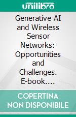 Generative AI and Wireless Sensor Networks: Opportunities and Challenges. E-book. Formato EPUB ebook