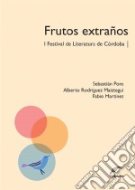 Frutos extrañosI Festival de Literatura de Córdoba. E-book. Formato EPUB ebook