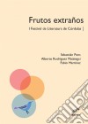 Frutos extrañosI Festival de Literatura de Córdoba. E-book. Formato EPUB ebook di Sebastián Pons / Alberto Rodríguez Maiztegui / Fabio Martínez