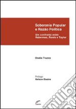 Soberania Popular e Razão PolíticaUm confronto entre Habermas, Rawls e Taylor. E-book. Formato EPUB ebook