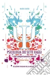 Psicologia dei Sette RaggiO del Comportamento Umano - Rubén Cedeño. E-book. Formato EPUB ebook di Rubén Cedeño
