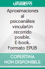 Aproximaciones al psicoanálisis vincularUn recorrido posible. E-book. Formato EPUB ebook