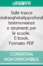 Sulle tracce dell’antindranghetaApprofondimenti, testimonianze e strumenti per le scuole. E-book. Formato PDF ebook