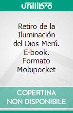 Retiro de la Iluminación del Dios Merú. E-book. Formato Mobipocket