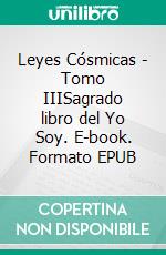 Leyes Cósmicas - Tomo IIISagrado libro del Yo Soy. E-book. Formato Mobipocket