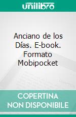 Anciano de los Días. E-book. Formato Mobipocket ebook