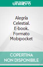 Alegría Celestial. E-book. Formato Mobipocket ebook
