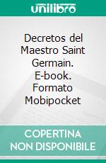 Decretos del Maestro Saint Germain. E-book. Formato EPUB ebook