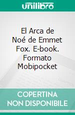 El Arca de Noé de Emmet Fox. E-book. Formato Mobipocket ebook