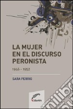 La mujer en el discurso peronista(1946-1952). E-book. Formato EPUB ebook