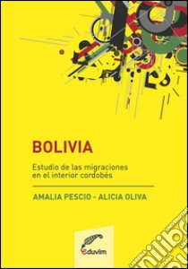 BoliviaEstudios de las migraciones en el interior cordobés. E-book. Formato EPUB ebook di Alicia Oliva