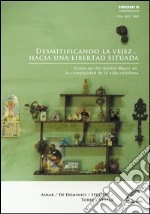 Desmitificando la vejez… hacia una libertad situadaVivencias del adulto mayor en la complejidad de la vida cotidiana. E-book. Formato EPUB ebook