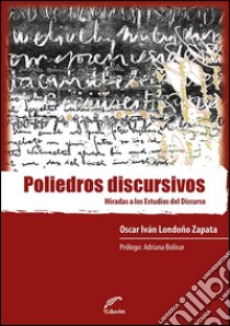 Poliedros discursivosMiradas a los estudios del discurso. E-book. Formato EPUB ebook di Oscar Iván Londoño Zapata