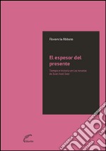 El espesor del presenteTiempo e historia en las novelas de Juan José Saer. E-book. Formato EPUB ebook