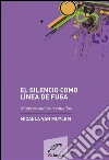Silencio como línea de fuga. : Mujeres soñaron caballos de Daniel Veronese. E-book. Formato EPUB ebook di Micaela Van Muylem