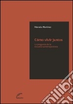 Cómo Vivir JuntosLa pregunta de la escuela contemporánea. E-book. Formato EPUB