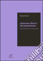 Unamuno: Obrero del pensamientoEstudio preliminar y antología poético. E-book. Formato EPUB ebook