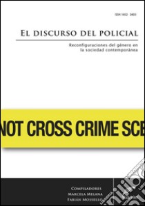 El discurso del policialReconfiguración del género en la sociedad contemporánea. E-book. Formato EPUB ebook di Marcela Melana