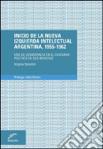 Inicio de la nueva izquierda intelectual argentina, 1955-1962Uso de democracia en el discurso político de sus revistas. E-book. Formato EPUB ebook