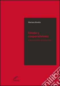 Estado y cooperativismoEl servicio público de electricidad. E-book. Formato EPUB ebook di Mariana Nivello