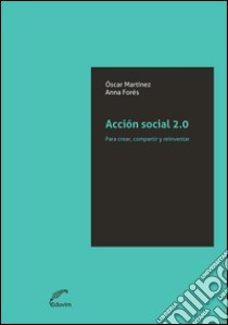 Acción social 2.0Para crear, compartir y reinventar. E-book. Formato EPUB ebook di Oscar Martinez Rivera