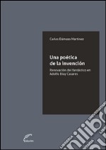 Una poética de la invenciónLa renovación del fantástico en Bioy Casares. E-book. Formato EPUB