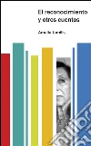 El reconocimiento y otros cuentos. E-book. Formato EPUB ebook di Amalia Jamilis