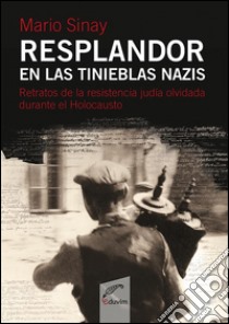 Resplandor en las tinieblas nazisUn abordaje participativo del Holocausto. E-book. Formato EPUB ebook di Mario Samuel Sinay