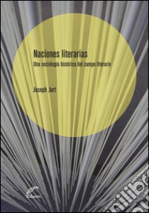 Naciones literariasUna sociología histórica del campo literario. E-book. Formato EPUB ebook di Joseph Jurt