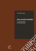 Una novela invisibleLa poética política de Rodolfo Walsh. E-book. Formato EPUB ebook