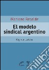 El modelo sindical argentinoRégimen jurídico. E-book. Formato EPUB ebook