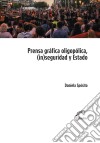 Prensa oligopólica, (in)seguridad y EstadoProcesos discursivos de legitimación de una ley antigarantista. E-book. Formato EPUB ebook
