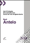 Archifilologías latinoamericanas : Lecturas tras el agotamiento. E-book. Formato EPUB ebook di Raúl Antelo