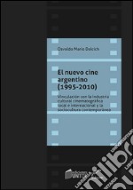 El nuevo cine argentino (1995-2010)Vinculación con la industria cinematográfica local e internacional y la sociocultura contemporánea. E-book. Formato EPUB ebook