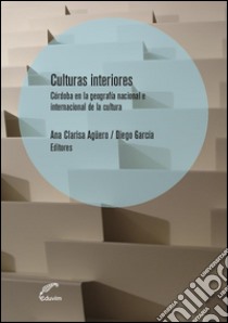 Culturas interioresCórdoba en la geografía nacional e internacional de la cultura. E-book. Formato EPUB ebook di Diego García